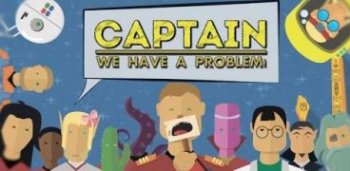 Captain We Have а Problem